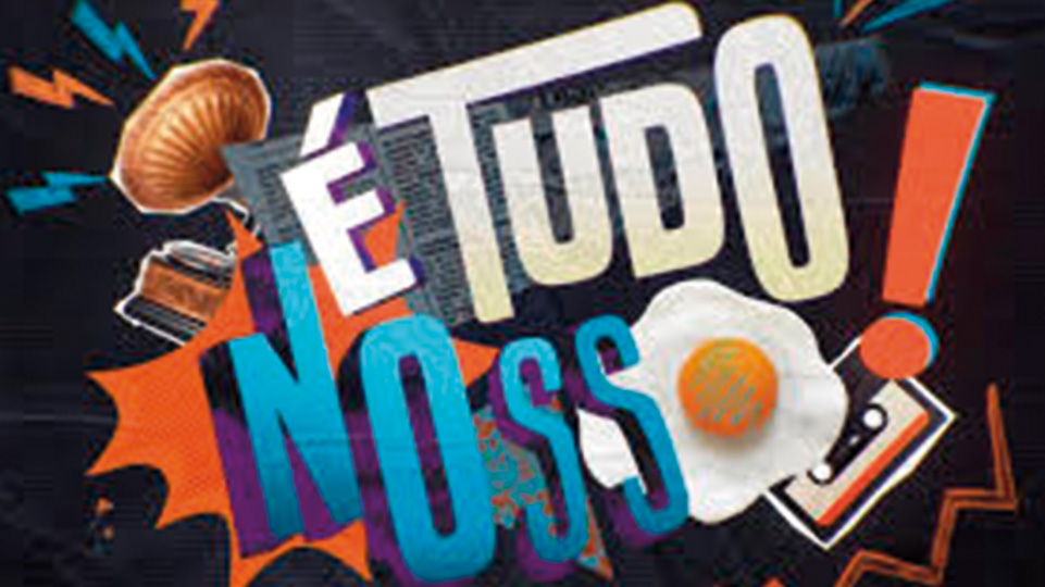 &Eacute; Tudo Nosso!