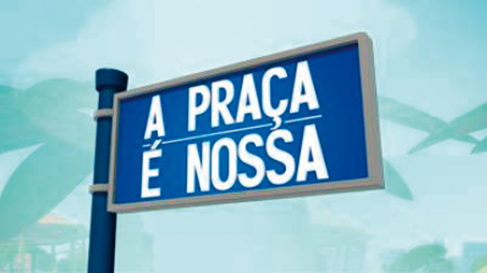 A Pra&ccedil;a &eacute; Nossa