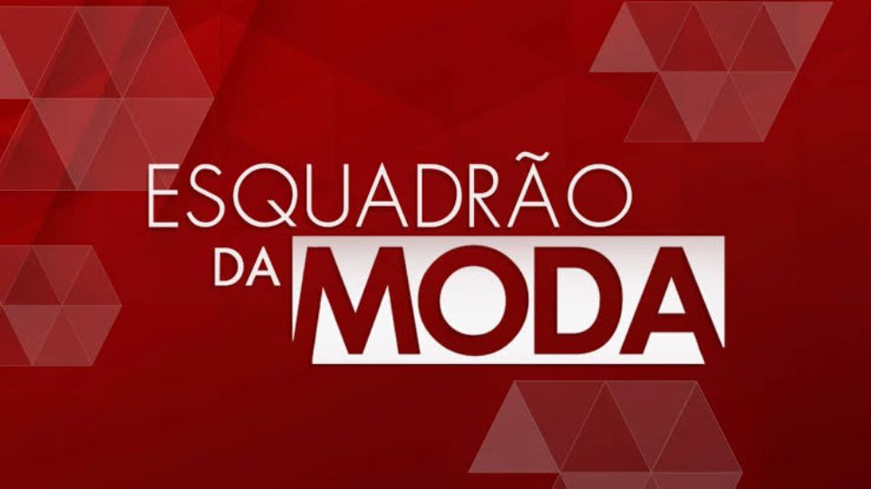 Esquadr&atilde;o da Moda  